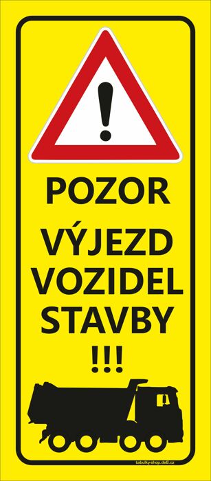 Tabulka / cedulka - Pozor výjezd vozidel stavby 250x596 mm