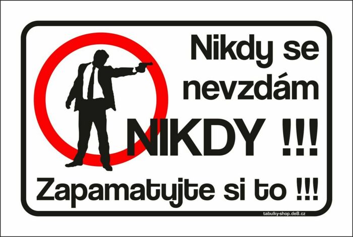 Tabulka / cedulka - Nikdy se nevzdám, nikdy. Zapamatujte si to.