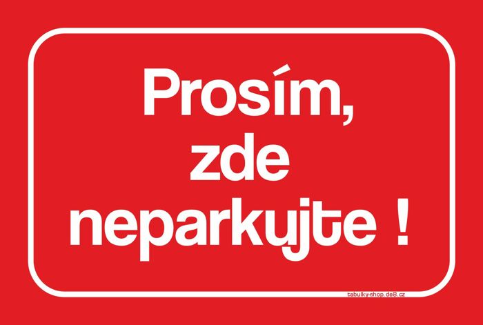 Tabulka / cedulka - Prosím zde neparkujte