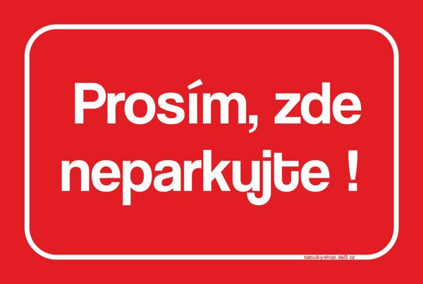 Tabulka / cedulka - Prosím zde neparkujte