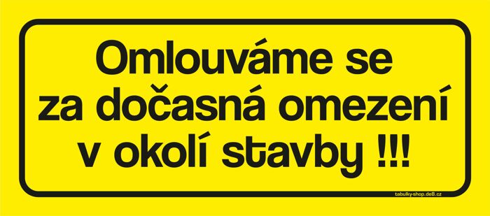 Tabulka / cedulka - Omlouváme se za dočasná omezení v okolí stavby