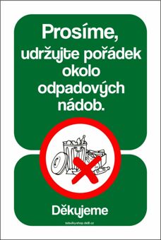 Tabulka / cedulka - Prosíme, udržujte pořádek kolem odpadových nádob