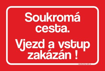 Tabulka / cedulka - Soukromá cesta. Vjezd a vstup zakázán