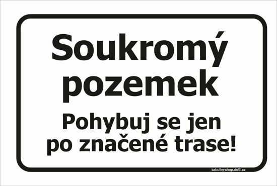 Tabulka / cedulka - Soukromý pozemek, pohybujte se jen po značené trase