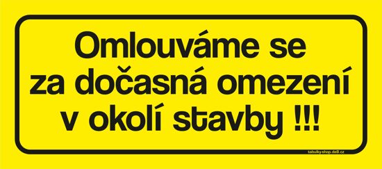 Tabulka / cedulka - Omlouváme se za dočasná omezení v okolí stavby