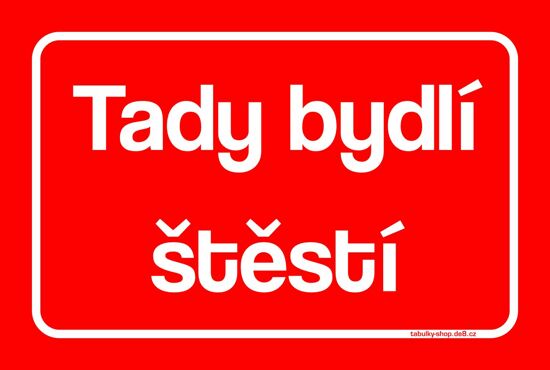 Tabulka / cedulka - Tady bydlí štěstí