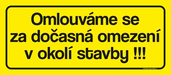 Tabulka / cedulka - Omlouváme se za dočasná omezení v okolí stavby