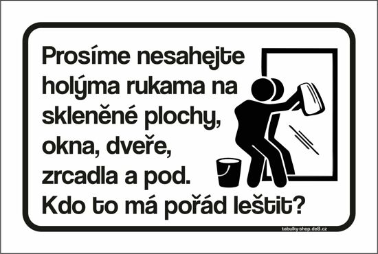 Tabulka / cedulka - Prosíme nesahejte holýma rukama na  skleněné plochy atd.