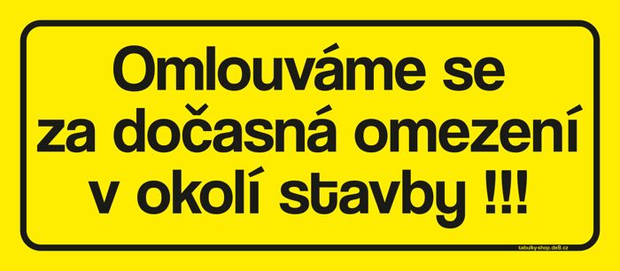Tabulka / cedulka - Omlouváme se za dočasná omezení v okolí stavby