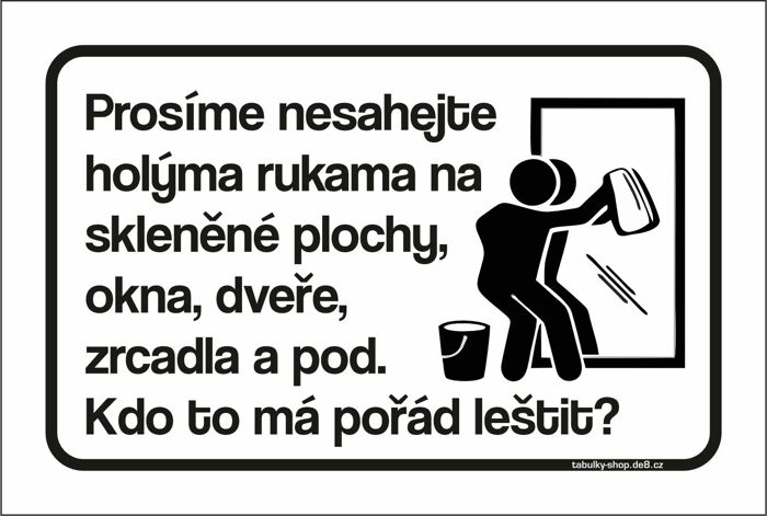 Tabulka / cedulka - Prosíme nesahejte holýma rukama na  skleněné plochy atd.
