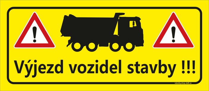 Tabulka / cedulka - Výjezd vozidel stavby 596x210 mm